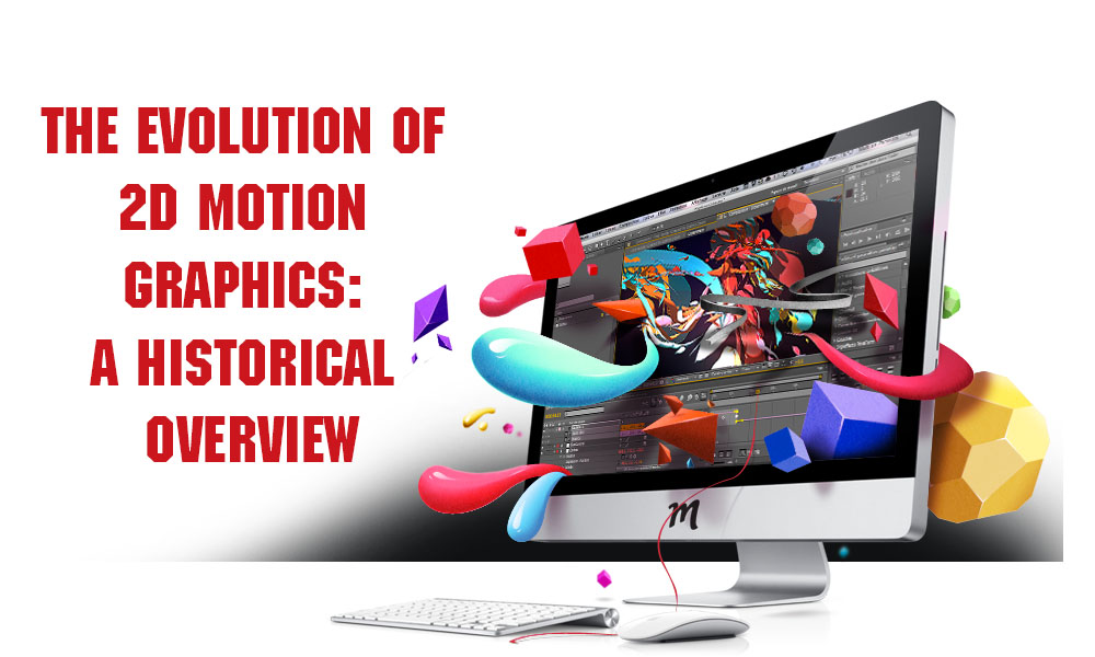 The Evolution of 2D Motion Graphics: A Historical Overview